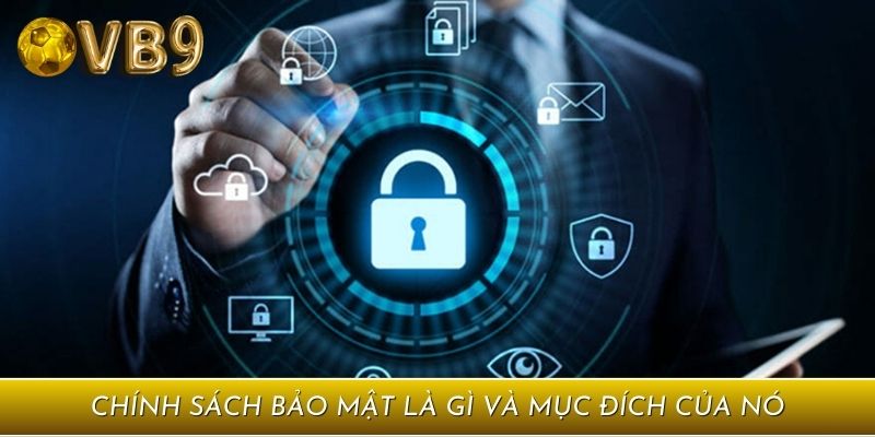 Chính sách bảo mật là gì và mục đích của nó