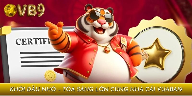 Khởi đầu nhỏ – Tỏa sáng lớn cùng nhà cái Vuabai9