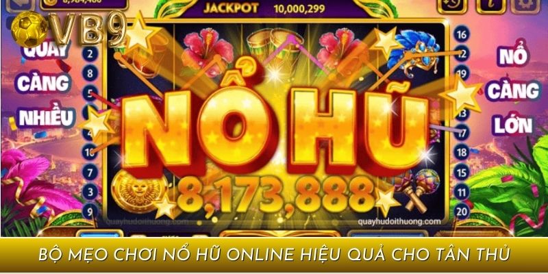 Bộ mẹo chơi nổ hũ online hiệu quả cho tân thủ