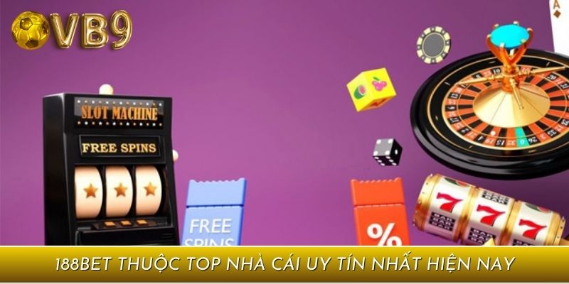 188BET thường xuyên lọt top nhà cái uy tín nhất hiện nay