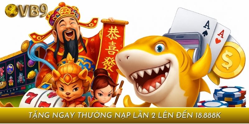 Chỉ cần nạp đúng mốc lần thứ hai trước khi cược, bạn đã có thể nhận thưởng