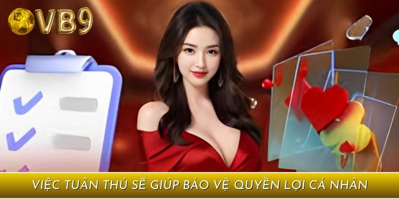Việc tuân thủ sẽ giúp bảo vệ quyền lợi cá nhân
